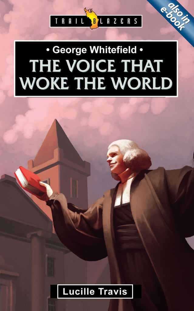 George Whitefield: Voice That Woke the World (Trailblazers)