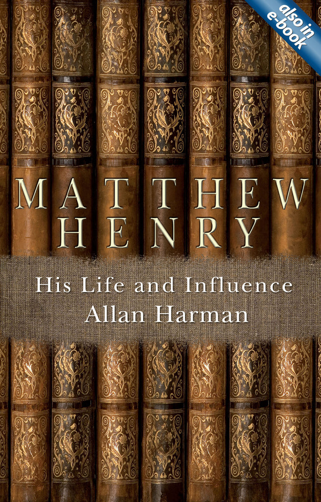 Matthew Henry: His Life and Influence