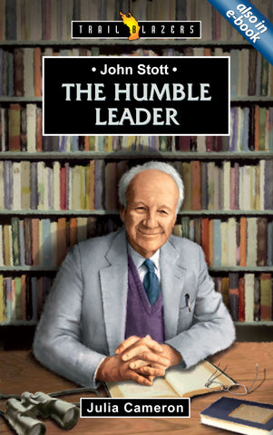 John Stott The Humble Leader (Trailblazers)