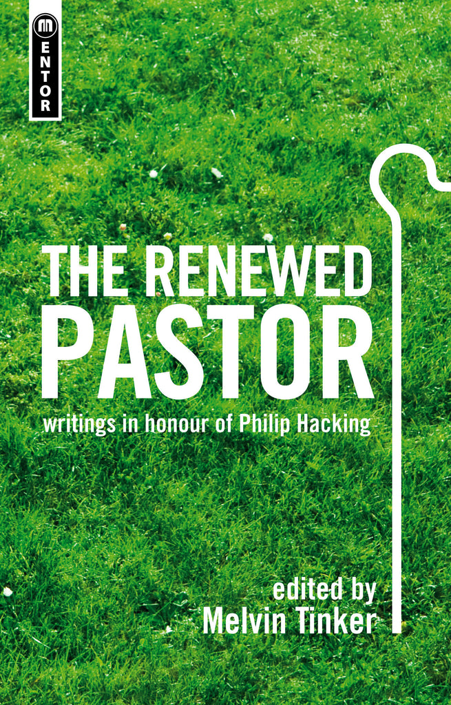 The Renewed Pastor: writings in honour of Philip Hacking