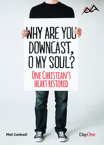 Why are you downcast, O my Soul? One Christians heart restored (Trials & Difficulties)