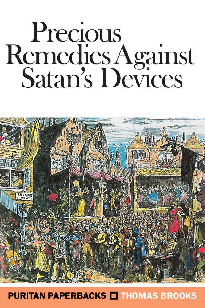 Precious Remedies Against Satan’s Devices by Thomas Brooks