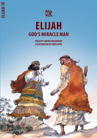 Elijah: God's Miracle Man (Bible Wise)