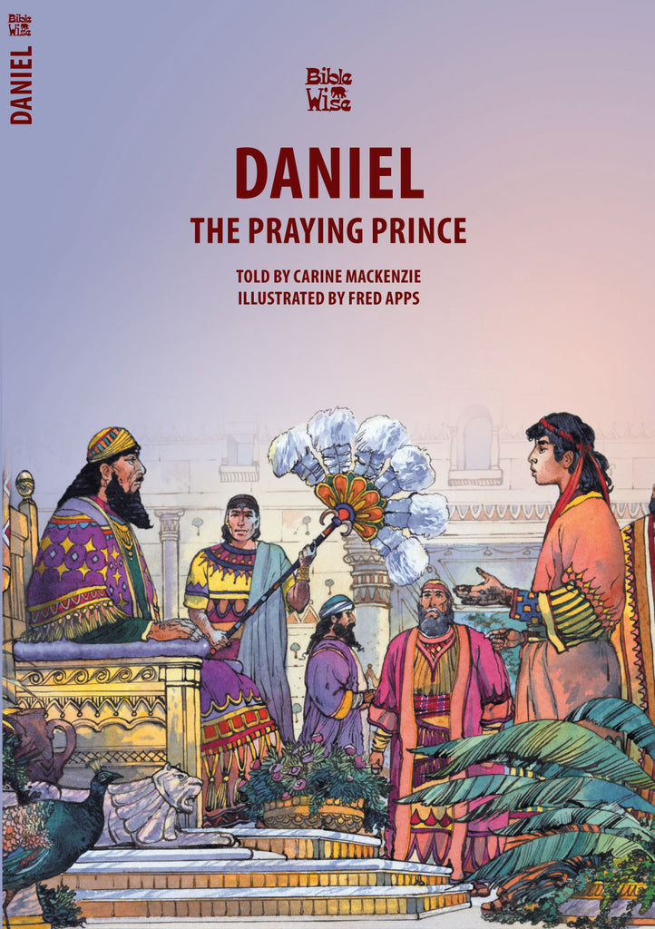 Daniel: The Praying Prince (Bible Wise)