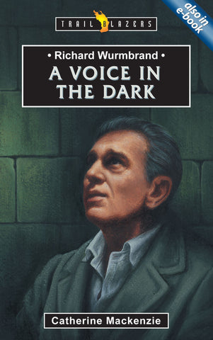 Richard Wurmbrand: A Voice in the Dark (Trailblazers)