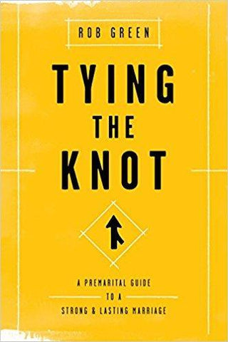 Tying the Knot: A Premarital Guide to a Strong and Lasting Marriage