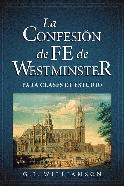 La Confesión de Fe de Westminster Para clases de estudio