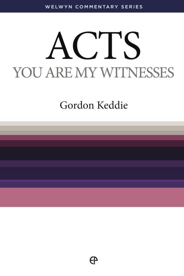 Acts: You are My Witnesses - Welwyn Commentary Series (Keddie)