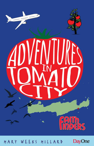 Adventures in Tomato City Mary Weeks Millard | Faithfinders
