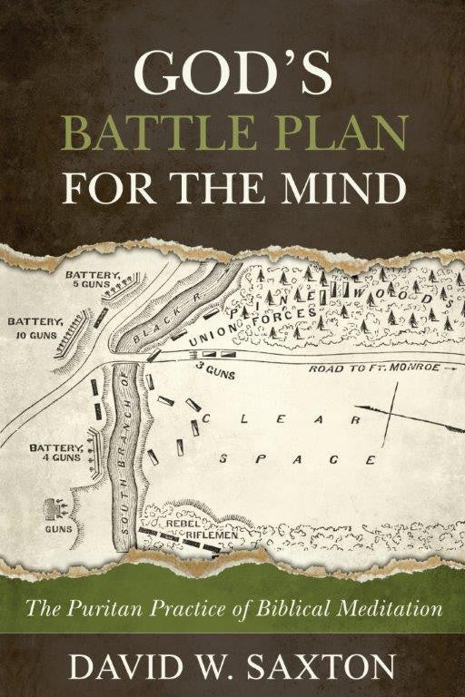 God's Battle Plan for the Mind: The Puritan Practice of Biblical Meditation