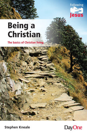 Being a Christian: The Basics of Christian living Stephen Kneale