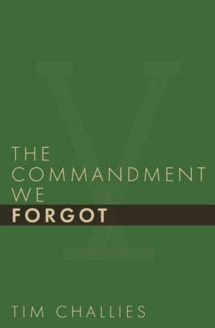 The Commandment We Forgot (Cruciform Quick) by Tim Challies