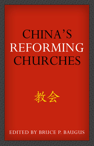 China's Reforming Churches:  Mission, Polity, and Ministry in the Next Christendom