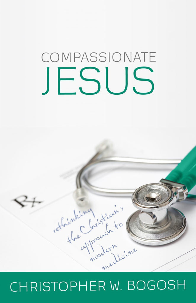 Compassionate Jesus:  Rethinking the Christian’s Approach to Modern Medicine