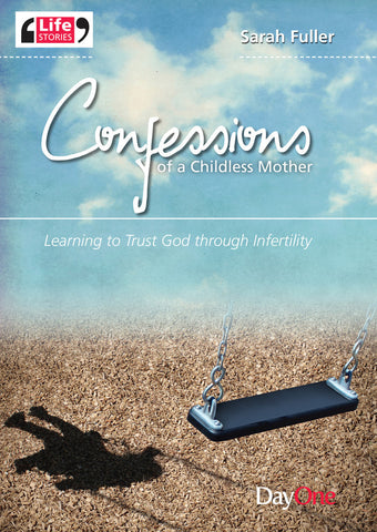 Confessions of a Childless Mother: Learning to trust God through infertility