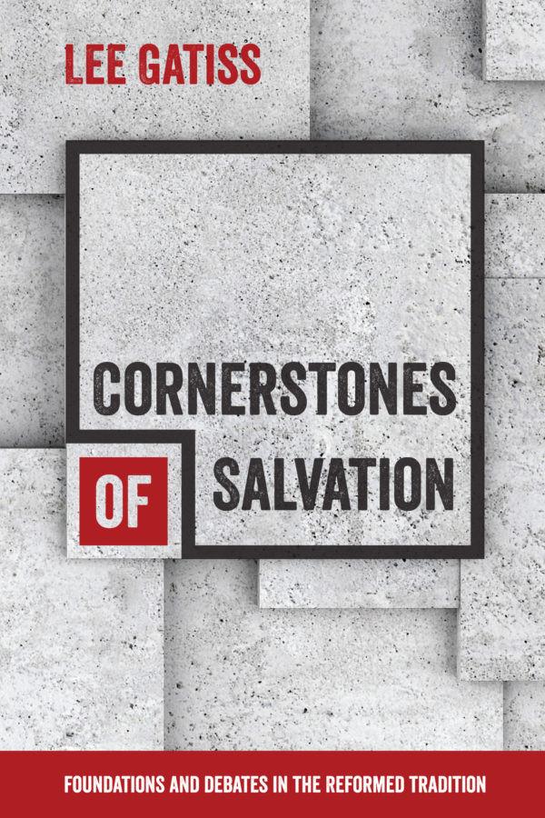 Cornerstones of Salvation Author Lee Gatiss