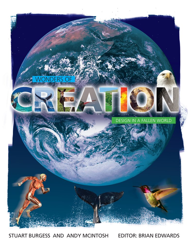 Wonders of Creation Brian Edwards Stuart Burgess and Andy McIntosh