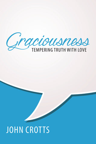 Graciousness: Tempering Truth With Love (Crotts)