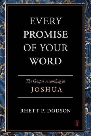 Every Promise of Your Word: Gospel According to Joshua