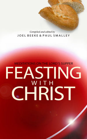 Feasting with Christ: Meditations on the Lord's Supper