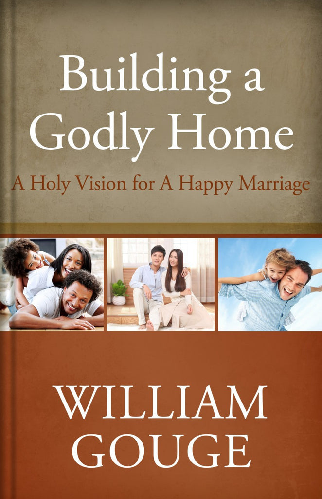 Building a Godly Home, Vol. 2: A Holy Vision for a Happy Marriage