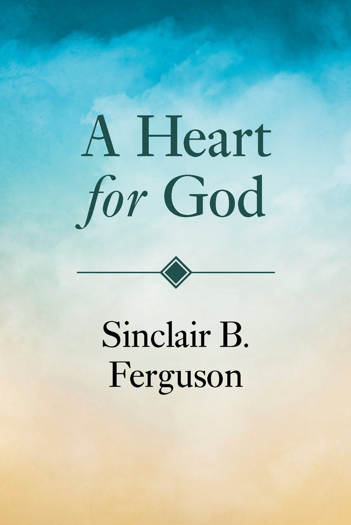 A Heart For God by. Sinclair Ferguson