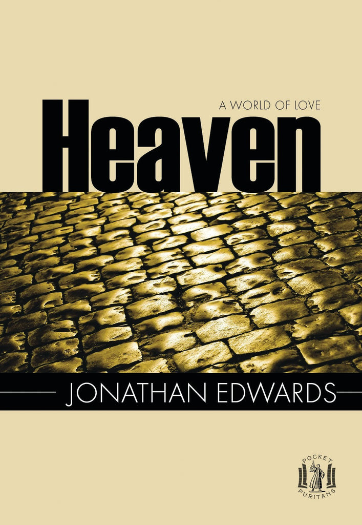 Heaven: A World of Love (Pocket Puritans)