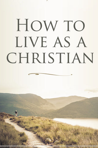 How to live as a Christian