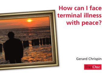 How can I face terminal illness with peace?