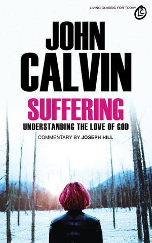 Suffering - John Calvin: Understanding the Love of God