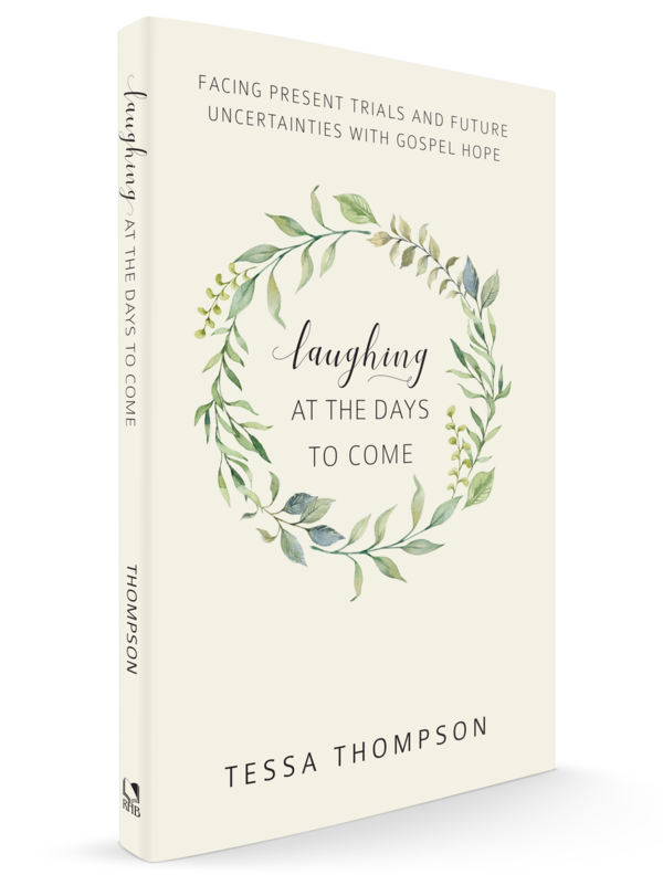 Laughing at the Days to Come: Facing Present Trials and Future Uncertainties with Gospel Hope