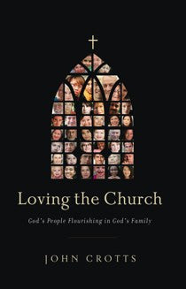 Loving the Church: God’s People Flourishing in God’s Family