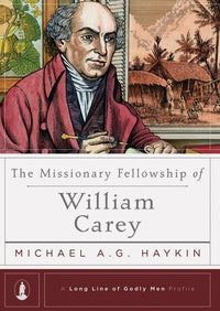  The Missionary Fellowship of William Carey by Michael Haykin 