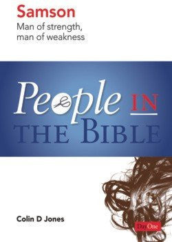 Samson: Man of strength, Man of Weakness (People in the Bible)