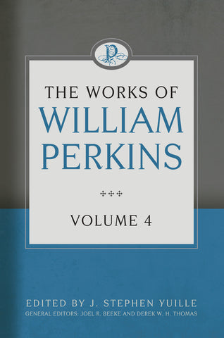 The Works of William Perkins, Volume 4