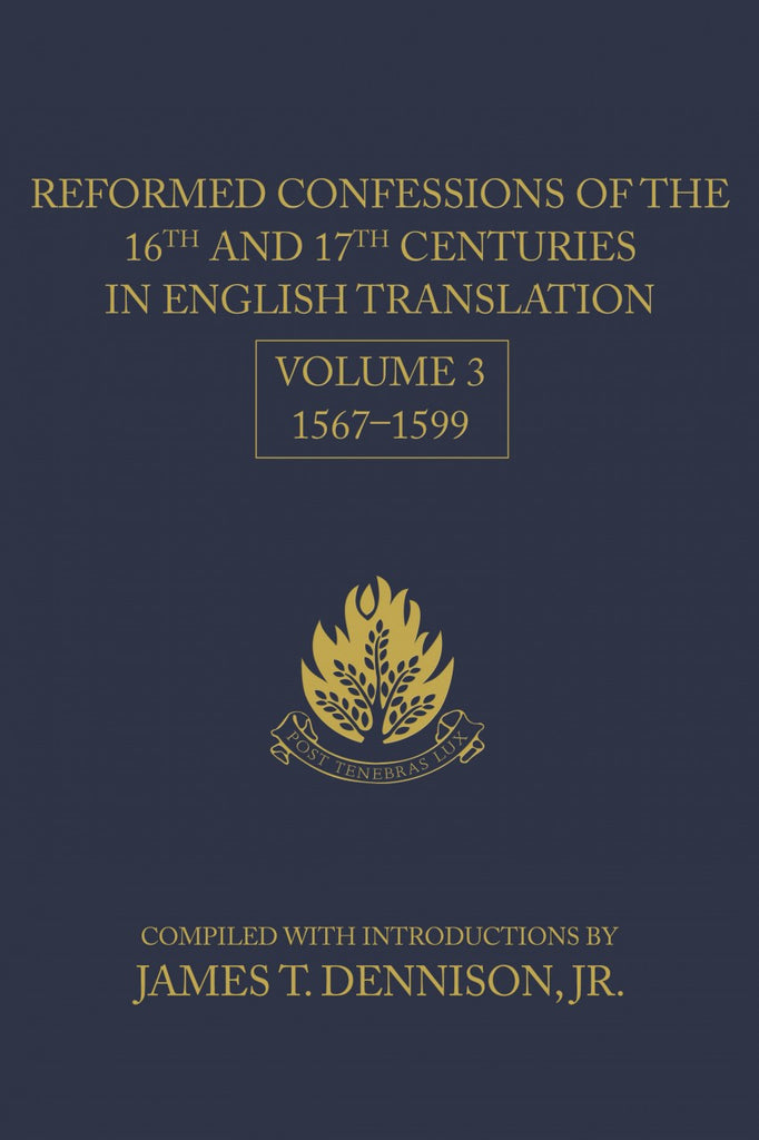 Reformed Confessions of the 16th and 17th Centuries in English Translation: Volume 3, 1567–1599