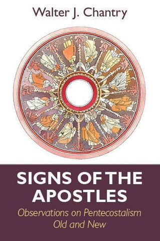 Signs of the Apostles: Observations on Pentacostalism Old and New