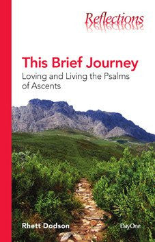 This Brief Journey: Loving and Living the Psalms of Ascents