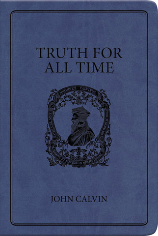 Truth For All Time: A Brief Outline of the Christian Faith (Gift Edition)
