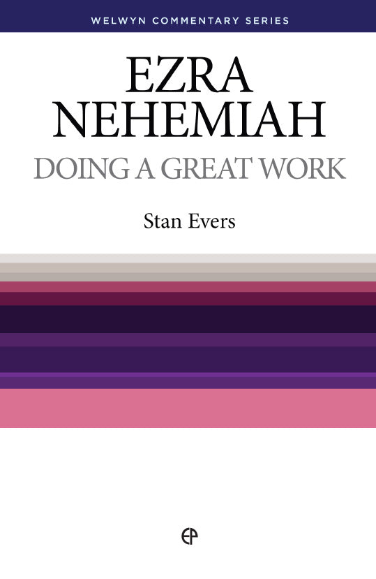 Ezra and Nehemiah – Doing a great work by Stan Evers Welwyn