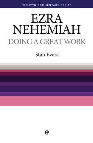 Ezra and Nehemiah – Doing a great work by Stan Evers Welwyn