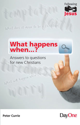 What happens when...?: Answers to questions for new Christians