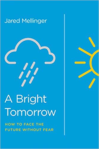 A Bright Tomorrow: How to Face the Future Without Fear