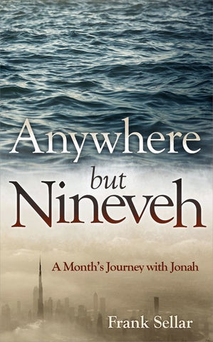 Anywhere But Nineveh A Month's Journey with Jonah