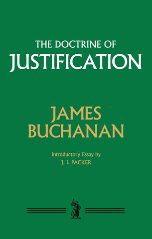 The Doctrine of Justification: An Outline of its History in the Church and of its Exposition from Scripture
