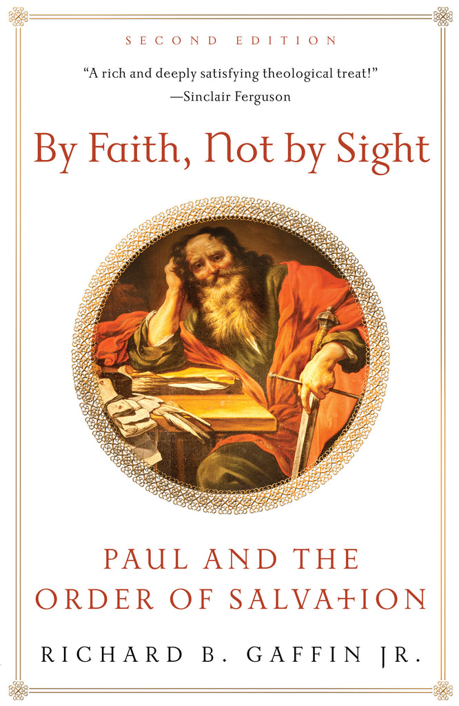 By Faith, Not by Sight: Paul and the Order of Salvation