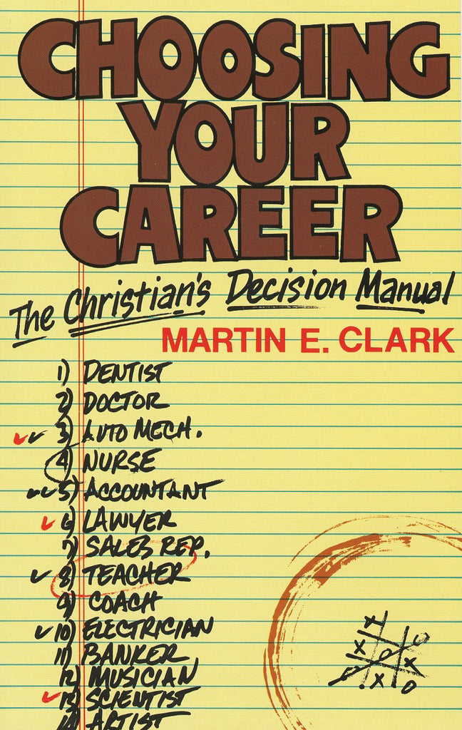 Choosing Your Career:  A Christian's Decision Manual