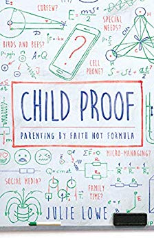 Child Proof: Parenting by Faith, Not Formula