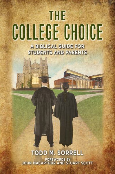 The College Choice:  A Biblical Guide for Students and Parents