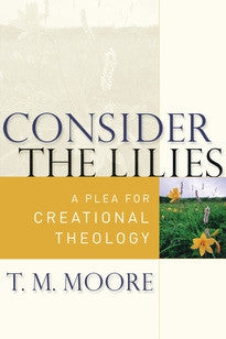 Consider the Lilies:  A Plea for Creational Theology